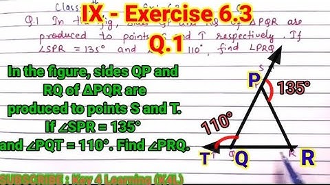 In the figure, sides QP and RQ of ∆PQR are produced to points S and T. If ∠SPR = 135° and