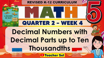 Math 5 Quarter 2 Week 4 Revised K-12 Decimal Numbers with Decimal Parts up to Ten Thousandths