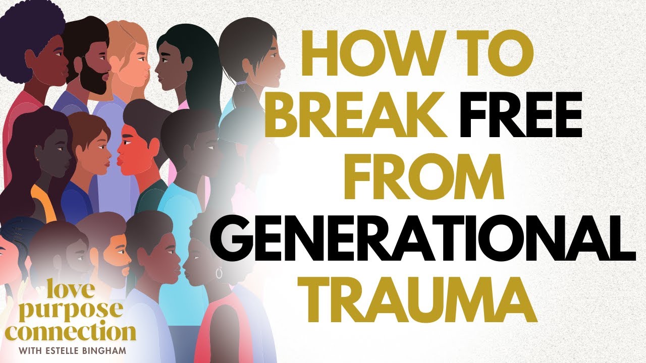 How to Break Free from Generational Trauma | Healing Ancestral Wounds ...