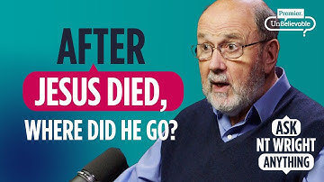 Did Jesus go to hell? Ask NT Wright Anything Podcast