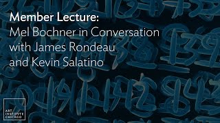 Member Lecture: Mel Bochner in Conversation with James Rondeau and Kevin Salatino