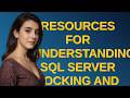 Dba: Resources for understanding SQL Server locking and concurrency?