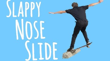 How to slappy NOSE SLIDE the EASIEST WAY tutorial
