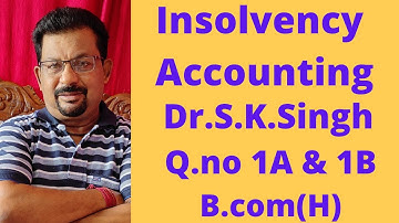 Insolvency Accounting Q.no 1A &1B from Dr S.K.Singh ||Rajusengupta Classes||