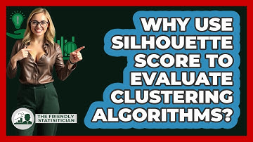 Why Use Silhouette Score To Evaluate Clustering Algorithms? - The Friendly Statistician