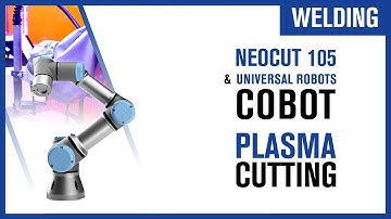 [ZOOM...] Plasma cutting with GYS Neocut 105 and Universal Robots cobot