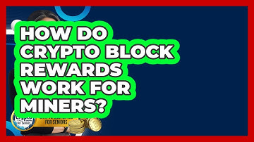 How Do Crypto Block Rewards Work For Miners? - Crypto Simplified for Seniors