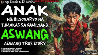 ANAK NG BILYUNARYO NA TUMAKAS SA PAMILYANG ASWANG | Kwentong Aswang | True Story
