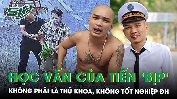 Sự thật về học vấn của Tiến ‘Bịp’: Không phải là thủ khoa, không có bằng tốt nghiệp đại học | SKĐS