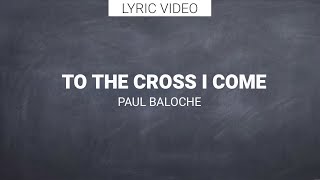 TO THE CROSS I COME // Paul Baloche // All Sons & Daughters // (feat. Jennifer Holm) chords