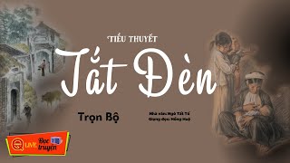 TẮT ĐÈN  FULL - Tg Ngô Tất Tố | Nghe Đọc Truyện đêm khuya Truyện thực tế Việt Nam Giọng kể Hồng Huệ