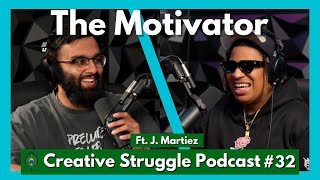 The Motivator | Creative Struggle Podcast  EP 32