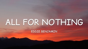 Eddie Benjamin - All for Nothing (Lyrics)🎵