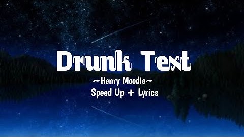Drunk Text - Henry Moodie (Lyrics) [Speed up + Reverb]