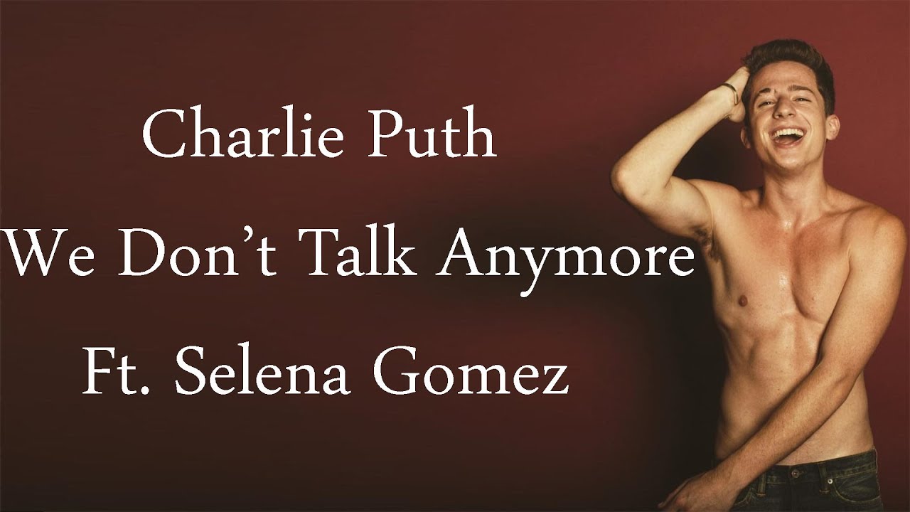 Charlie puth we don t talk anymore