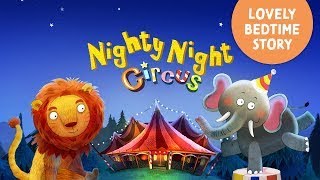 🌝Nighty Night Circus Animals 🎪 a lovely bedtime story app for kids and toddlers with lullaby music