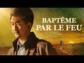Film chrétien en français HD « Baptême par le feu » Le chemin inévitable vers le royaume céleste