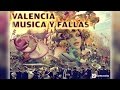 VALENCIA MUSICA Y FALLAS, Musica Fallera, Pasodobles, Musica de Fallas, Himno, Valencia en Fallas