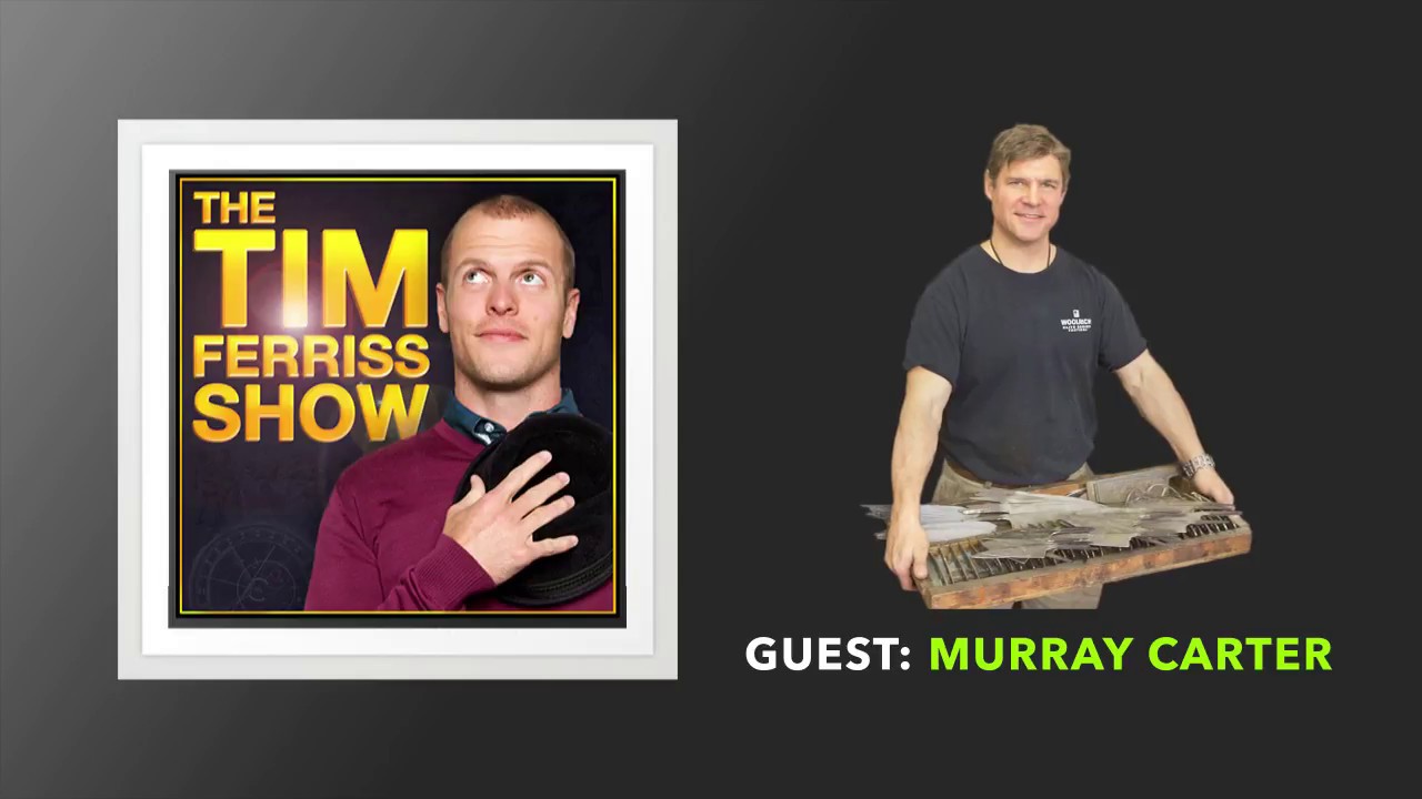 Murray Carter Interview | The Tim Ferriss Show (Podcast)