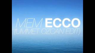 MEM - Ecco (Ummet Ozcan Edit)