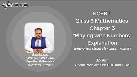 Class 6 Maths Chapter 3 Playing with Numbers (Some Problems on HCF and LCM)