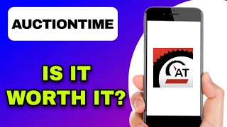 AUCTIONTIME APP REVIEW - IS IT WORTH IT? (EXPLAINED)
