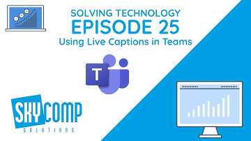 Using Live Captions in a Teams Meeting -  Solving Technology - EP 25