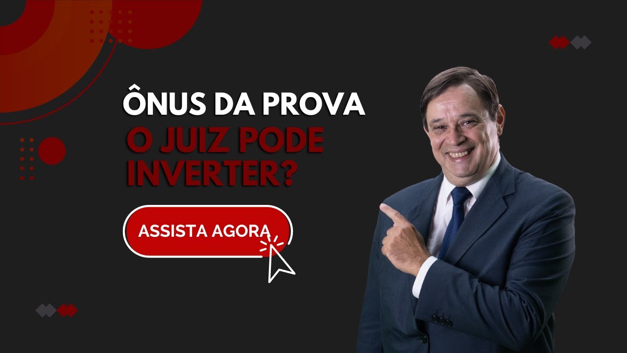 O Juiz pode inverter o ônus da prova? Em quais situações? - YouTube