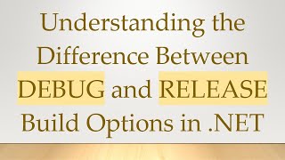 Famous Understanding the Difference Between DEBUG and RELEASE Build Options in .NET Net Worth