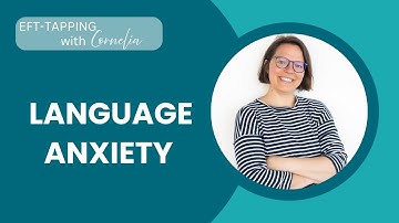 Language Anxiety - EFT Tapping