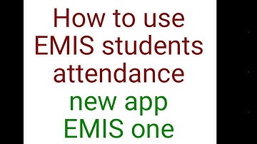 How to use EMIS one new students attendance app
