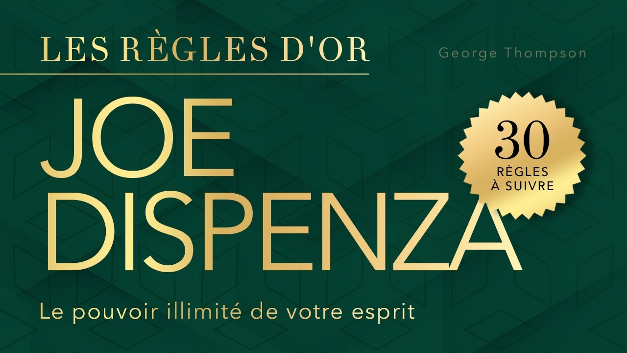 Joe Dispenza. Les règles d'or. Le pouvoir illimité de votre esprit. Livre audio français complet