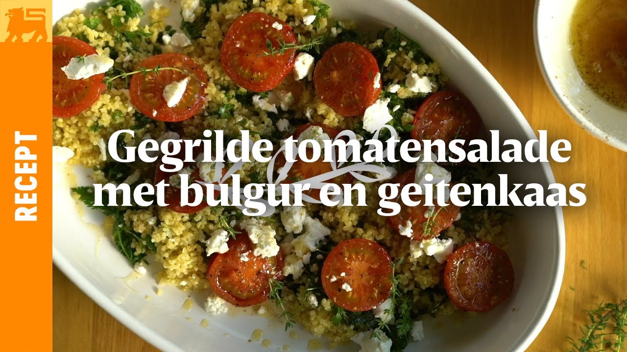 Gegrilde tomatensalade met bulgur en verse geitenkaas YouTube