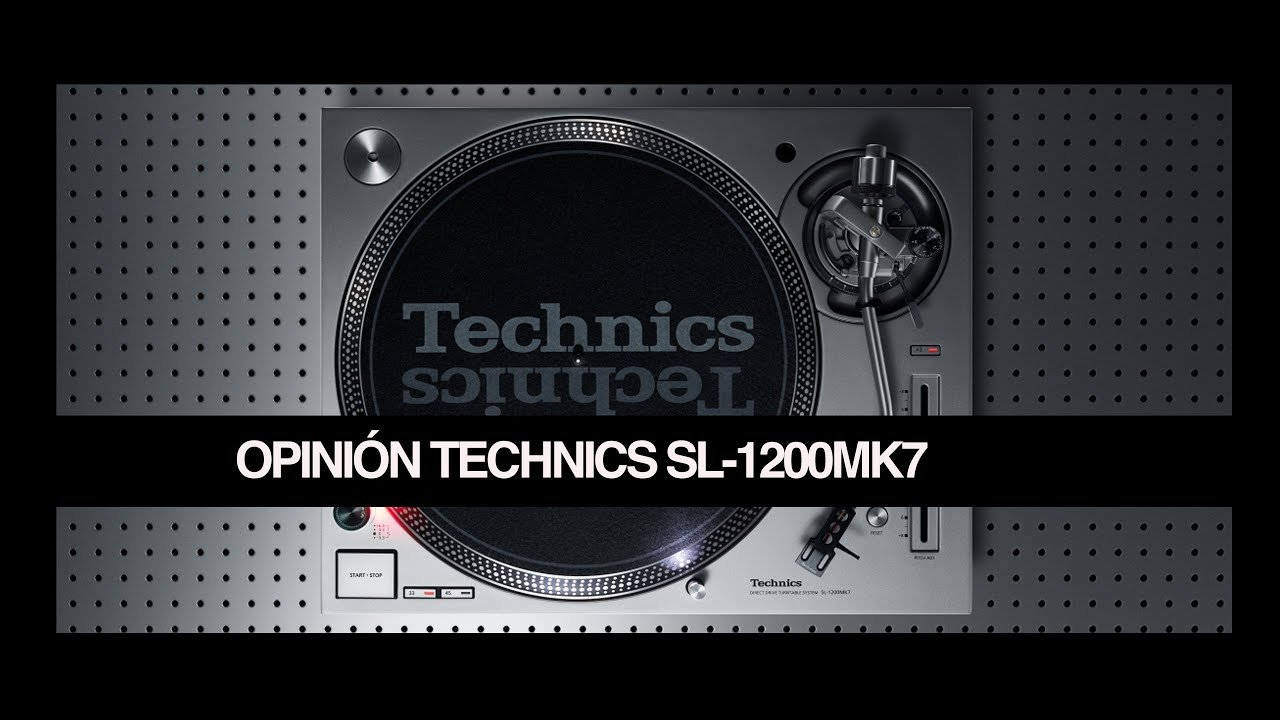 Opinión Technics SL1200 MK7