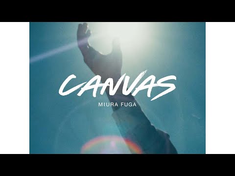 CANVAS - 三浦風雅 (Official Music Video)
