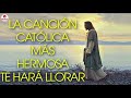 LA CANCIÓN CATÓLICA MÁS HERMOSA TE HARÁ LLORAR __ ALABANZAS CATÓLICAS 2020(00h10m49s-00h11m00s)