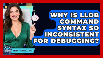 Why Is LLDB Command Syntax So Inconsistent For Debugging? - Learn To Troubleshoot