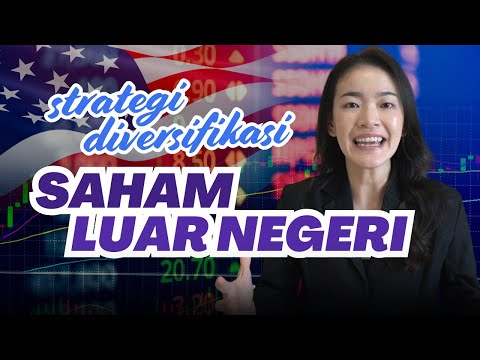 STRATEGI DIVERSIFIKASI KE SAHAM LUAR NEGERI