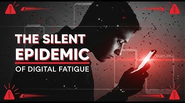 The Silent Epidemic of Digital Fatigue