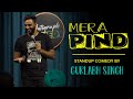 Mera Pind | Punjabi Stand Up Comedy ft. Gurlabh Singh | 2021 Laughters I  #goodlaughsingh