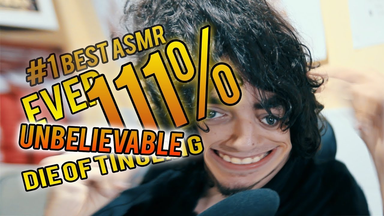 111% OF YOU WILL DIE OF TINGLING TO THE MOST UNBELIEVABLE ASMR EVER