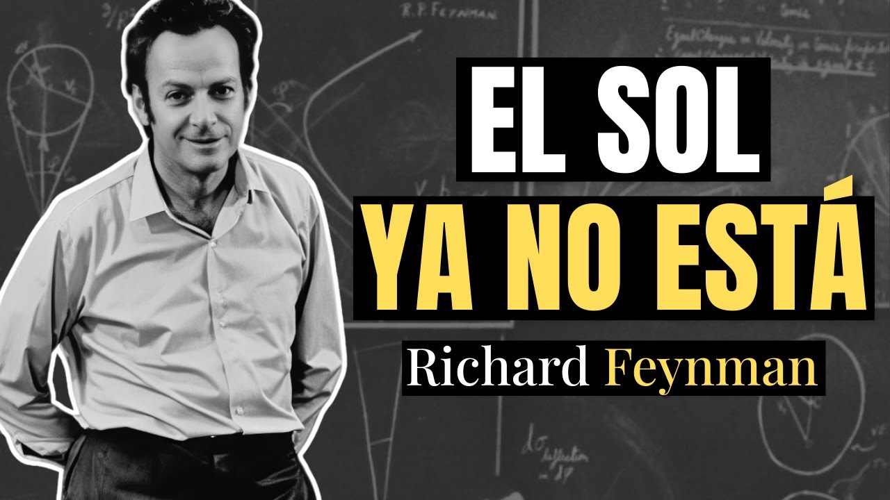 Si el SOL desaparece AHORA, esto pasa EN 8 MINUTOS (No es lo que crees) | Richard Feynman