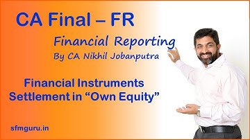 Financial Instruments (Ind AS 32 & 109) - Settlement in "Own Equity Instruments"