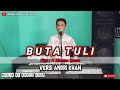 LUAR BIASA PENYAMPAIAN LAGU || BUTA TULI || CIPT: H RHOMA IRAMA VERSI ANDRI KHAN