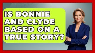 Is Bonnie And Clyde Based On A True Story - I'm a 60s Baby