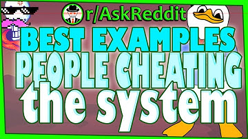 Best Examples of People Cheating "The System" - (r/AskReddit Top Posts | Reddit Stories)