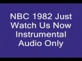 Nbc 1982 just watch us now instrumental audio only