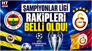 Fenerbahçe ve Galatasaray'ın Şampiyonlar Ligi rakipleri belli oldu!