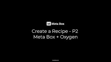 Create a Recipe - P2 - Meta Box and Oxygen | Meta Box Tutorial