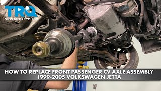 How to Replace Front Passenger CV Axle Assembly 1999-2005 Volkswagen Jetta